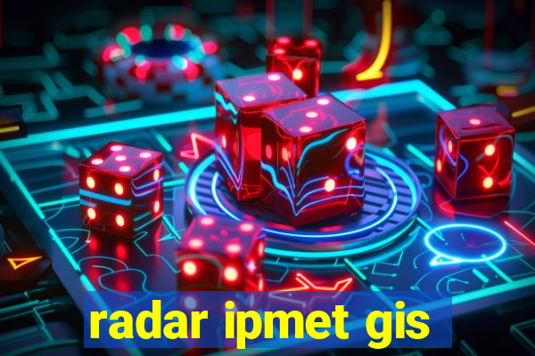 radar ipmet gis